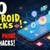 Top phone hacks and tricks for Android to improve performance and battery life